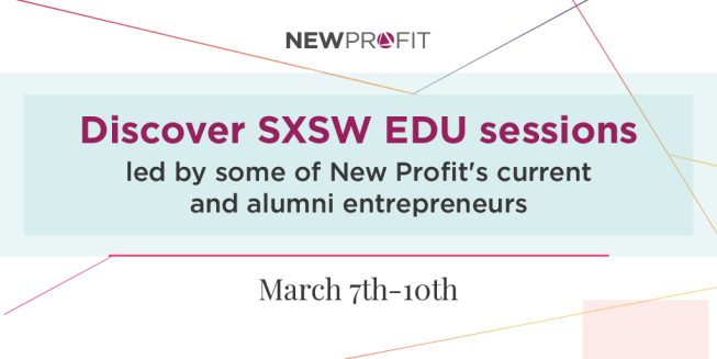 New Profit Portfolio Orgs at SXSW EDU 2022