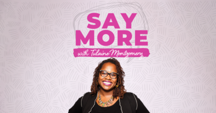 Say More with Tulaine Montgomery