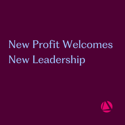 New Profit Welcomes New Leadership
